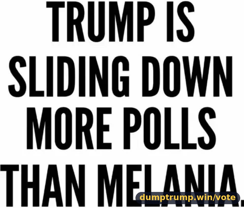 TRUMP IS SLIDING DOWN MORE POLLS THAN MELANIA (meme text)
